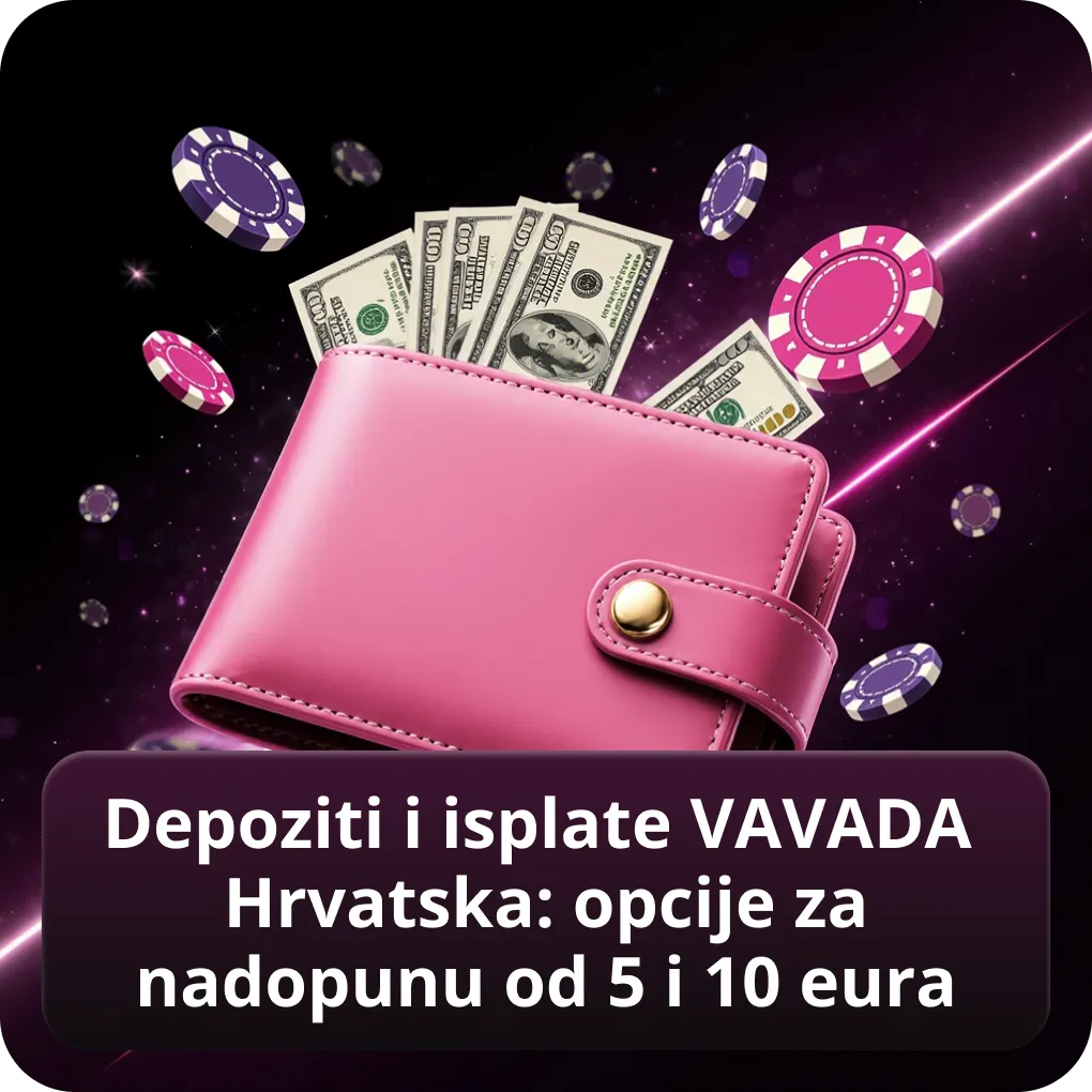 Depoziti i isplate VAVADA Hrvatska: opcije za nadopunu od 5 i 10 eura